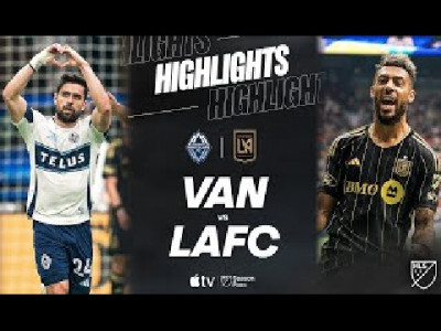 밴쿠버 화이트캡스 FC VS 로스앤젤레스 FC Highlights